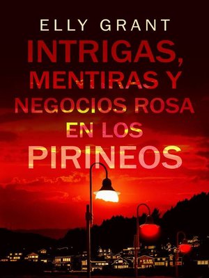 cover image of Intrigas, mentiras y negocios rosa en los Pirineos